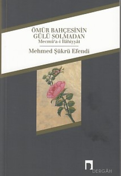 Ömür Bahçesinin Gülü Solmadan Ömür Bahçesinin Gülü Solmadan