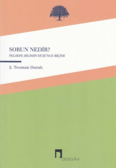 Sorun Nedir? - Felsefe-Bilimin Düşünce Biçimi Sorun Nedir? - Felsefe-Bilimin Düşünce Biçimi