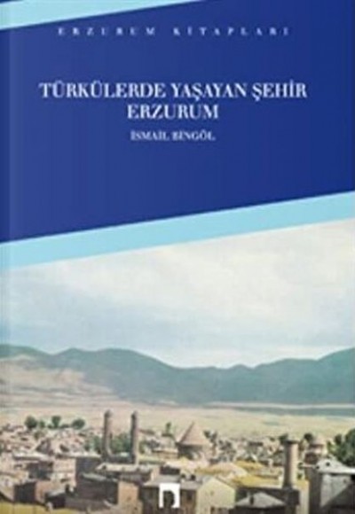 Türkülerde Yaşayan Şehir Erzurum Türkülerde Yaşayan Şehir Erzurum