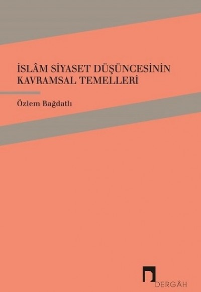 İslam Siyaset Düşüncesinin Kavramsal Temelleri İslam Siyaset Düşüncesinin Kavramsal Temelleri