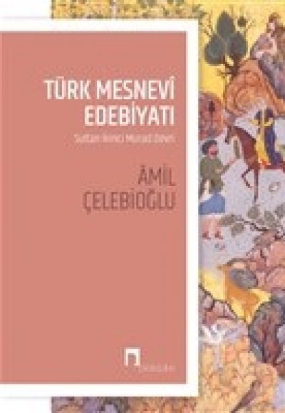 Türk Mesnevi Edebiyatı - Sultan İkinci Murad Devri Türk Mesnevi Edebiyatı - Sultan İkinci Murad Devri