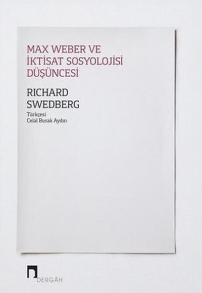 Max Weber ve İktisat Sosyolojisi Düşüncesi Max Weber ve İktisat Sosyolojisi Düşüncesi