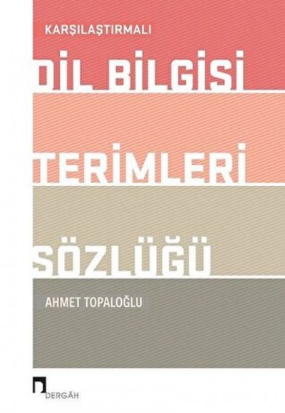 Karşılaştırmalı Dil Bilgisi Terimleri Sözlüğü Karşılaştırmalı Dil Bilgisi Terimleri Sözlüğü