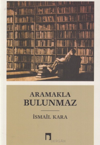 Aramakla Bulunmaz Aramakla Bulunmaz