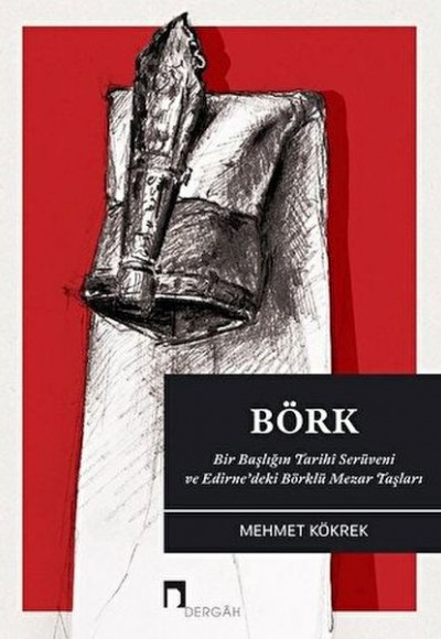 Börk Bir Başlığın Tarihi Serüveni ve Edirne?deki Börklü Mezar Taşları Börk Bir Başlığın Tarihi Serüveni ve Edirne?deki Börklü Mezar Taşları