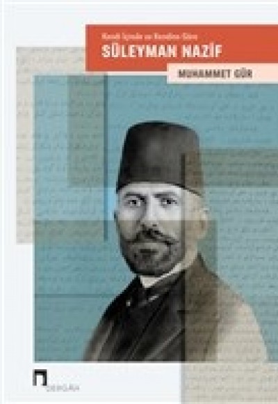 Kendi İçinde ve Kendine Göre: Süleyman Nazif Kendi İçinde ve Kendine Göre: Süleyman Nazif