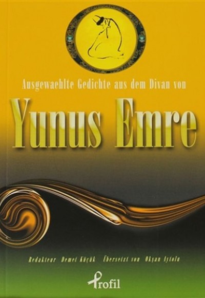 Ausgewaehlte Gedichte aus dem Divan von Yunus Emre Ausgewaehlte Gedichte aus dem Divan von Yunus Emre