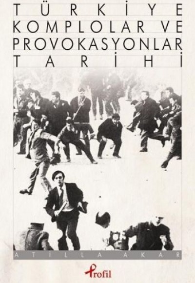 Türkiye Komplolar ve Provokasyonlar Tarihi Türkiye Komplolar ve Provokasyonlar Tarihi