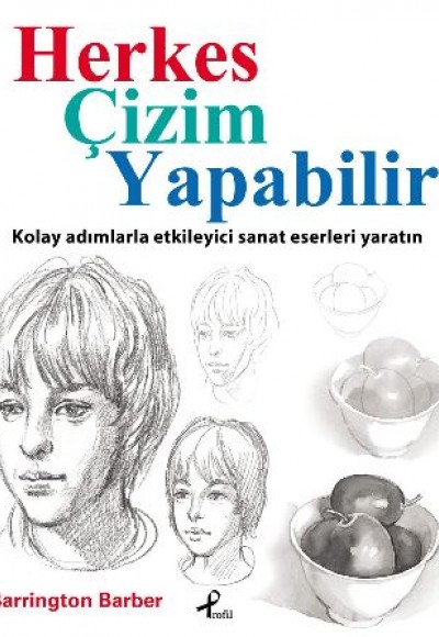Herkes Çizim Yapabilir Kolay Adımlarla Etkileyici Sanat Eserleri Yaratın Herkes Çizim Yapabilir Kolay Adımlarla Etkileyici Sanat Eserleri Yaratın