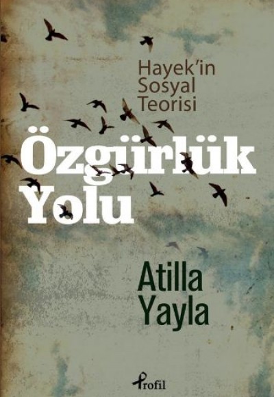 Özgürlük Yolu / Hayekin Sosyal Teorisi Özgürlük Yolu / Hayekin Sosyal Teorisi