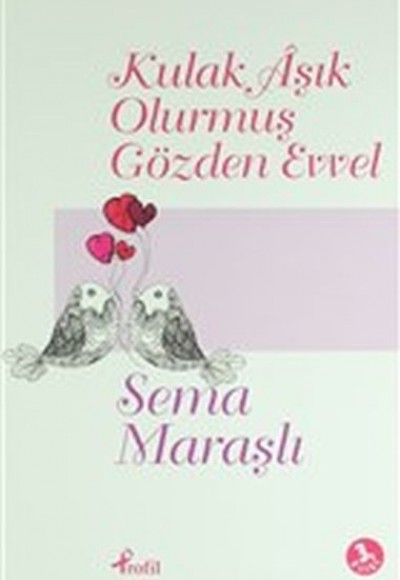 Kulak Aşık Olurmuş Gözden Evvel Kulak Aşık Olurmuş Gözden Evvel