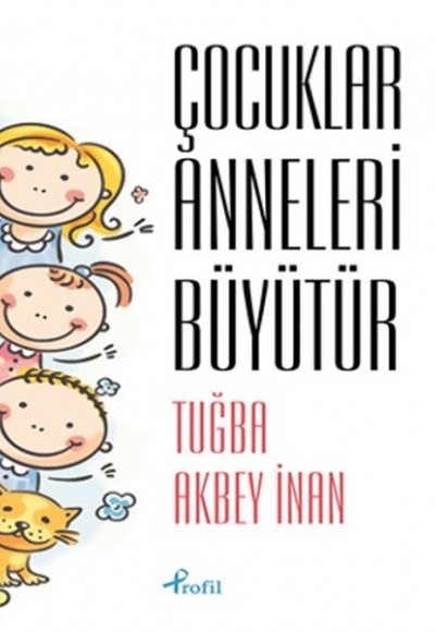 Çocuklar Anneleri Büyütür Çocuklar Anneleri Büyütür