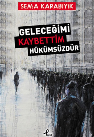 Geleceğimi Kaybettim Hükümsüzdür Geleceğimi Kaybettim Hükümsüzdür