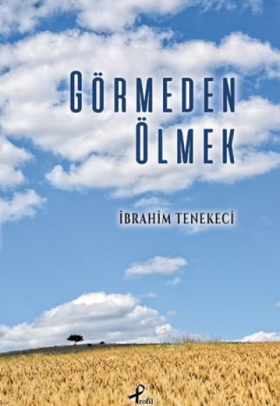 Görmeden Ölmek Görmeden Ölmek