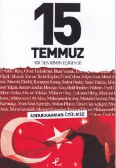 15 Temmuz - Bir Devrimin Eşiğinde 15 Temmuz - Bir Devrimin Eşiğinde