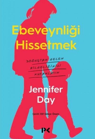 Ebeveynliği Hissetmek - Doğuştan Gelen Bilgeliğinizi Kucaklayın Ebeveynliği Hissetmek - Doğuştan Gelen Bilgeliğinizi Kucaklayın