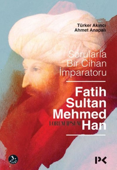 Sorularla Bir Cihan İmparatoru Fatih Sultan Mehmed Han Sorularla Bir Cihan İmparatoru Fatih Sultan Mehmed Han