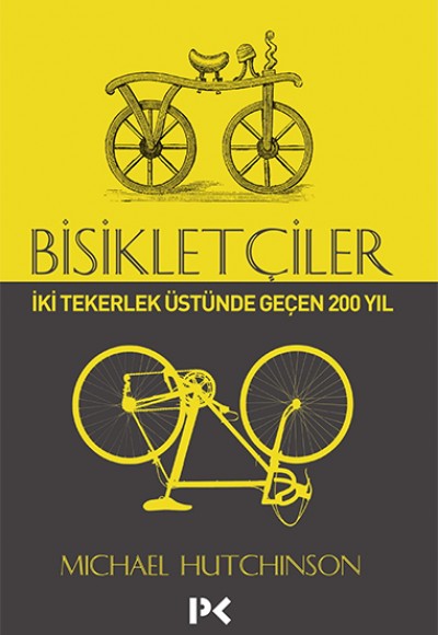 Bisikletçiler - İki Tekerlek Üstünde Geçen 200 Yıl Bisikletçiler - İki Tekerlek Üstünde Geçen 200 Yıl