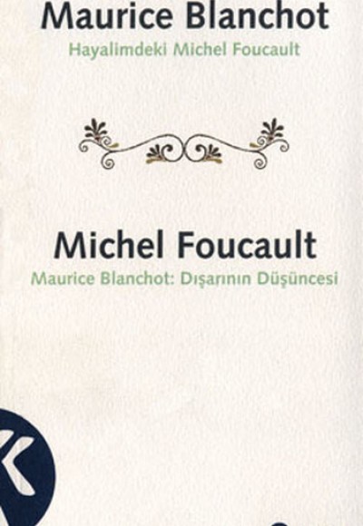 Maurice Blanchot: Hayalimdeki Michel Foucault Michel Foucault: Dışarının Düşüncesi Maurice Blanchot: Hayalimdeki Michel Foucault Michel Foucault: Dışarının Düşüncesi