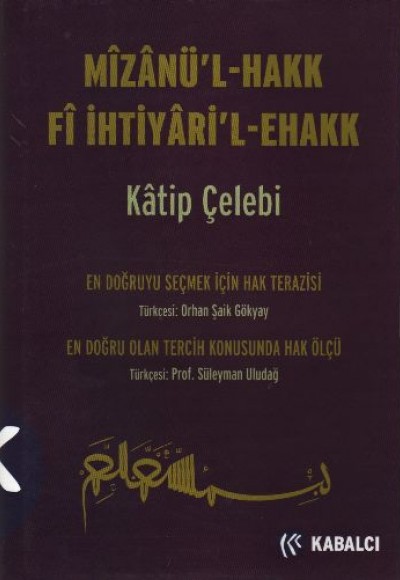 Mizanü'l - Hakk Fi İhtiyari'l-Ehakk (Ciltli) Mizanü'l - Hakk Fi İhtiyari'l-Ehakk (Ciltli)