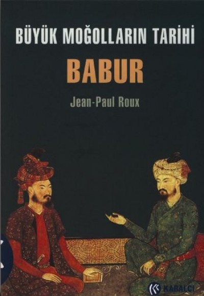 Büyük Moğolların Tarihi Babur Büyük Moğolların Tarihi Babur