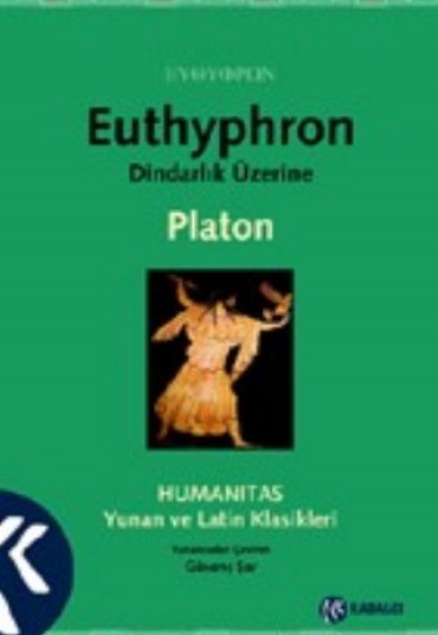 Dindarlık Üzerine / Euthyphron Dindarlık Üzerine / Euthyphron