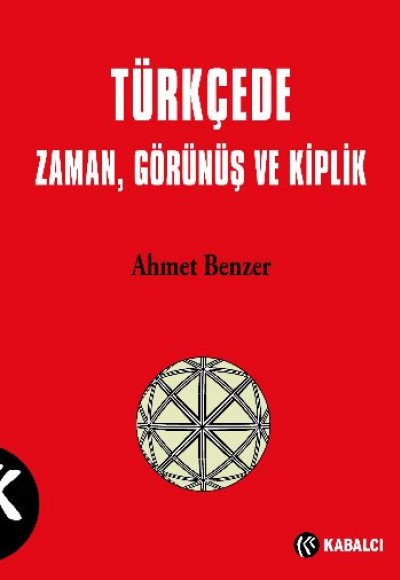 Türkçede Zaman, Görünüş ve Kiplik Türkçede Zaman, Görünüş ve Kiplik