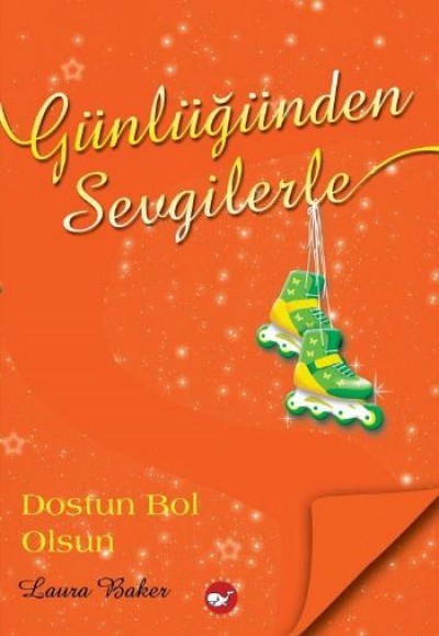 Günlüğünden Sevgilerle 4 - Dostun Bol Olsun Günlüğünden Sevgilerle 4 - Dostun Bol Olsun