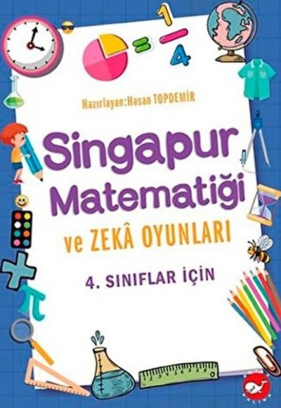 4. Sınıflar İçin Singapur Matematiği ve Zeka Oyunları 4. Sınıflar İçin Singapur Matematiği ve Zeka Oyunları