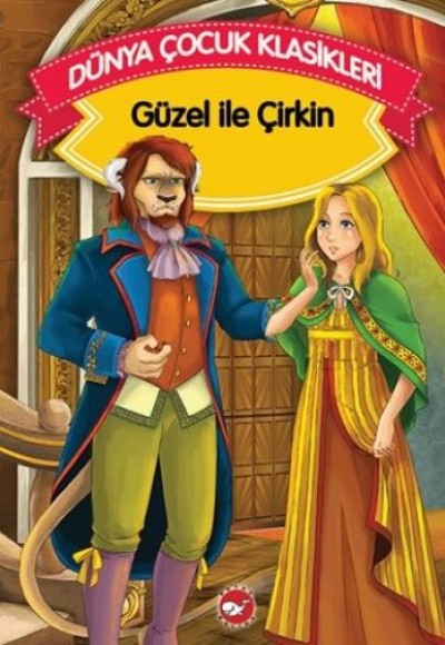 Güzel ve Çirkin (Düz Yazılı) / Dünya Çocuk Klasikleri Güzel ve Çirkin (Düz Yazılı) / Dünya Çocuk Klasikleri