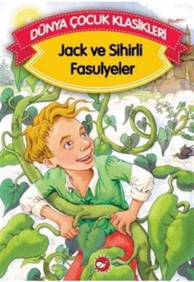 Jack ve Sihirli Fasulyeler (Düz Yazılı) / Dünya Çocuk Klasikleri Jack ve Sihirli Fasulyeler (Düz Yazılı) / Dünya Çocuk Klasikleri