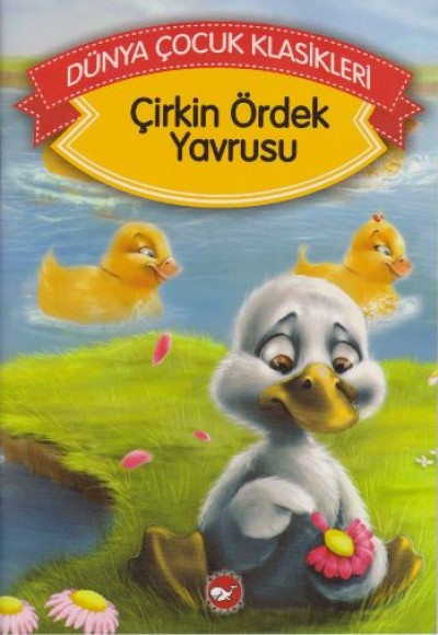 Çirkin Ördek Yavrusu (Düz Yazılı) / Dünya Çocuk Klasikleri Çirkin Ördek Yavrusu (Düz Yazılı) / Dünya Çocuk Klasikleri