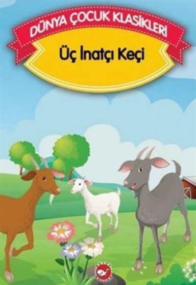Üç İnatçı Keçi (Düz Yazılı) / Dünya Çocuk Klasikleri Üç İnatçı Keçi (Düz Yazılı) / Dünya Çocuk Klasikleri