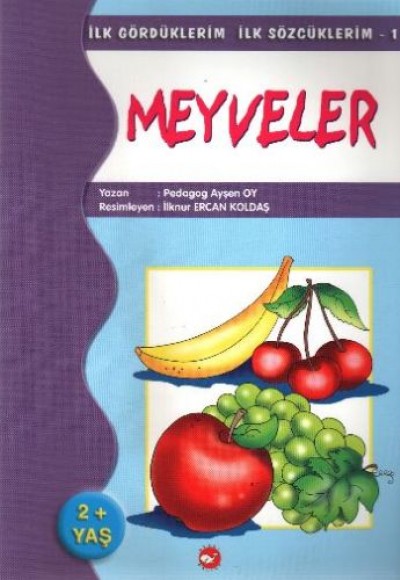 İlk Gördüklerim İlk Sözcüklerim 1 - Meyveler İlk Gördüklerim İlk Sözcüklerim 1 - Meyveler