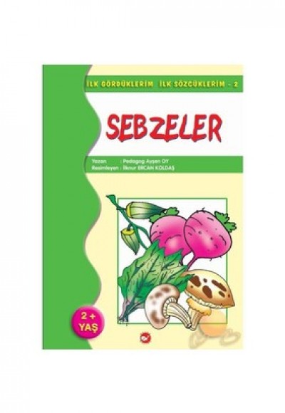 Sebzeler İlk Gördüklerim İlk Sözcüklerim 2 (2+yaş) Sebzeler İlk Gördüklerim İlk Sözcüklerim 2 (2+yaş)
