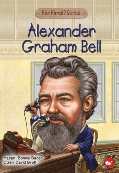 Kim Kimdi? Serisi - Alexander Graham Bell Kim Kimdi? Serisi - Alexander Graham Bell