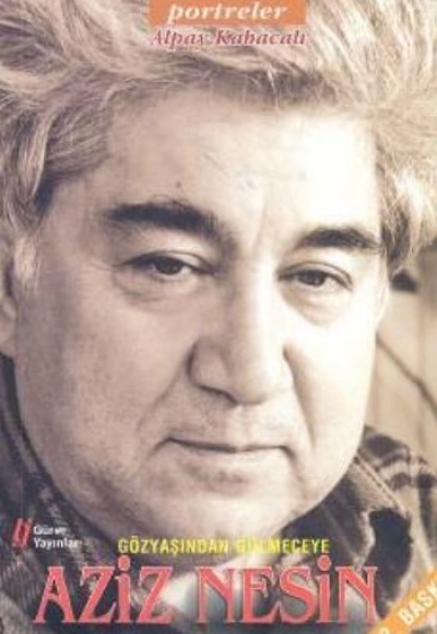 Gözyaşından Gülmeceye Aziz Nesin Gözyaşından Gülmeceye Aziz Nesin