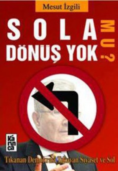 Sola Dönüş Yok mu? Sola Dönüş Yok mu?