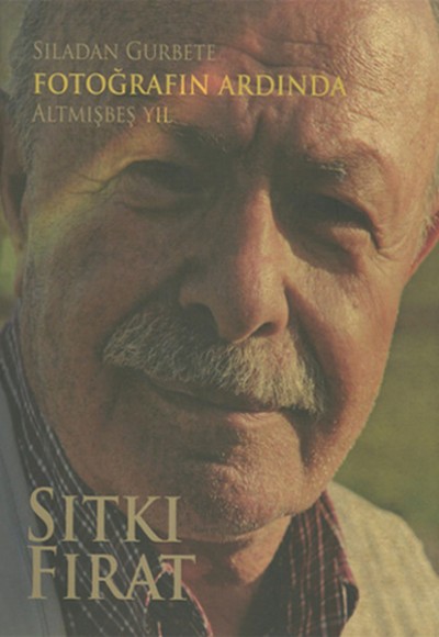 Sıladan Gurbete Fotoğrafın Ardında Altmışbeş Yıl Sıladan Gurbete Fotoğrafın Ardında Altmışbeş Yıl