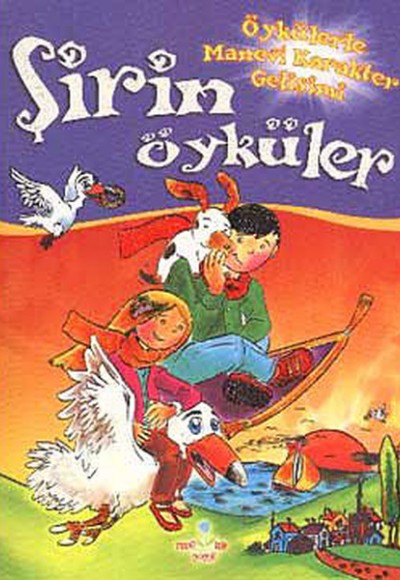Şirin Öyküler Öykülerle Manevi Karakter Gelişimi Şirin Öyküler Öykülerle Manevi Karakter Gelişimi