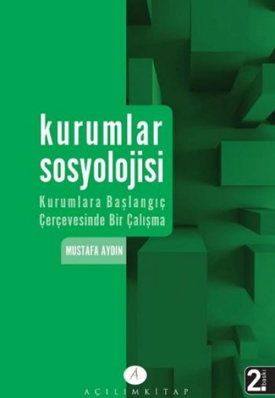 Kurumlar Sosyolojisi Kurumlara Başlangıç Çerçevesinde Bir Çalışma Kurumlar Sosyolojisi Kurumlara Başlangıç Çerçevesinde Bir Çalışma