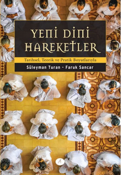 Yeni Dini Hareketler Tarihsel, Teorik ve Pratik Boyutlarıyla Yeni Dini Hareketler Tarihsel, Teorik ve Pratik Boyutlarıyla