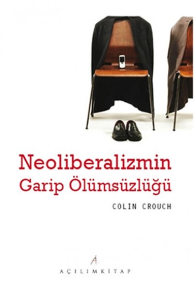 Neoliberalizmin Garip Ölümsüzlüğü Neoliberalizmin Garip Ölümsüzlüğü