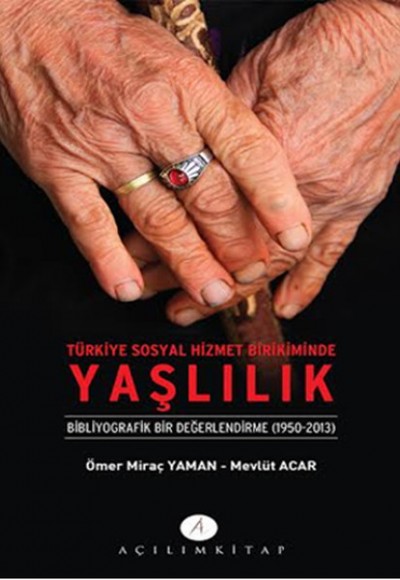 Türkiye Sosyal Hizmet Birikiminde Yaşlılık Türkiye Sosyal Hizmet Birikiminde Yaşlılık