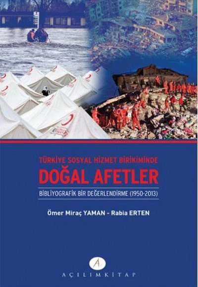 Türkiye Sosyal Hizmet Birikiminde Doğal Afetler Bibliyografik Bir Değerlendirme (1950-2013) Türkiye Sosyal Hizmet Birikiminde Doğal Afetler Bibliyografik Bir Değerlendirme (1950-2013)