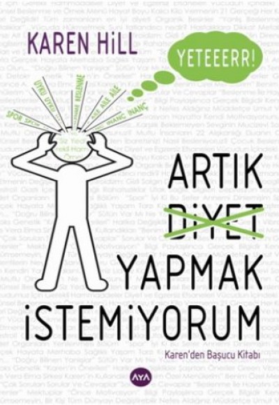 Yeter Artık Diyet Yapmak İstemiyorum Yeter Artık Diyet Yapmak İstemiyorum