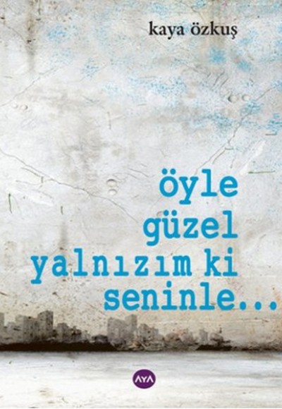 Öyle Güzel Yalnızım ki Seninle... Öyle Güzel Yalnızım ki Seninle...