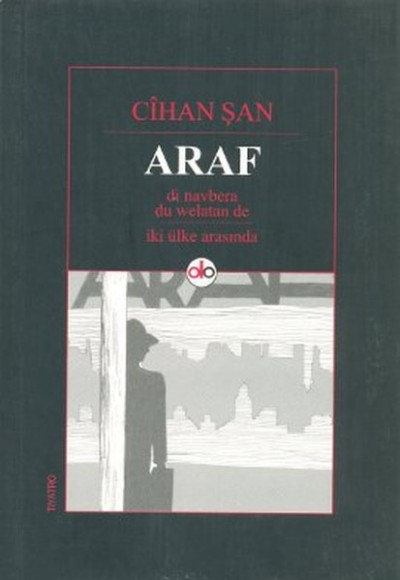 Araf Di Navbera Du Welatan De - İki Ülke Arasında Araf Di Navbera Du Welatan De - İki Ülke Arasında