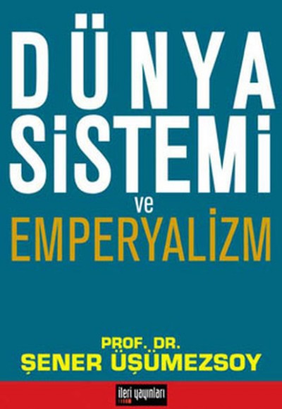 Dünya Sistemi ve Emperyalizm Dünya Sistemi ve Emperyalizm
