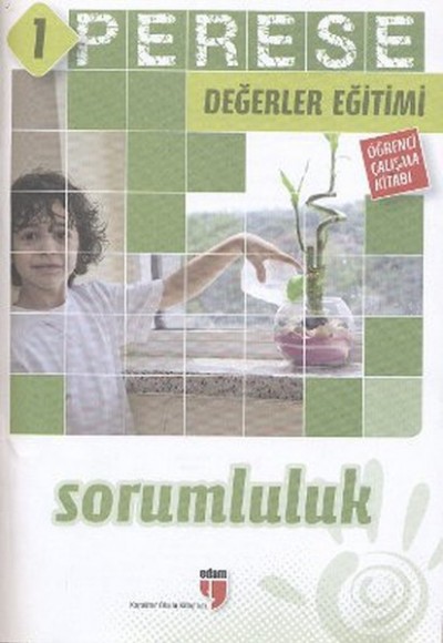 Perese Değerler Eğitimi Öğrenci Kitabı 1: Sorumluluk Perese Değerler Eğitimi Öğrenci Kitabı 1: Sorumluluk